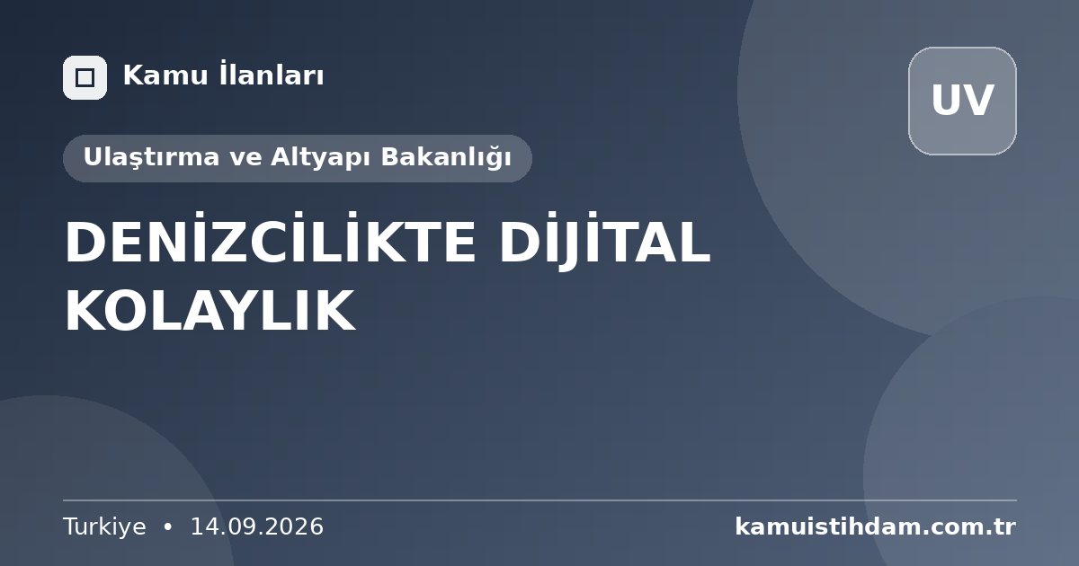 DENİZCİLİKTE DİJİTAL KOLAYLIK - Ulaştırma ve Altyapı Bakanlığı