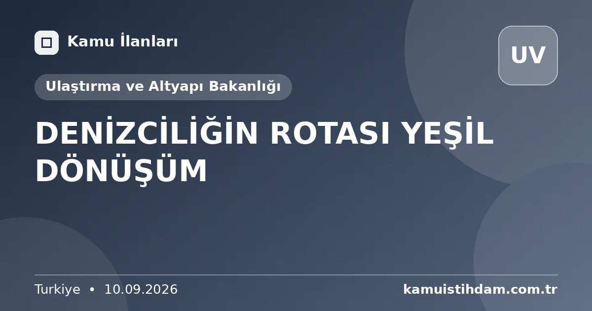 DENİZCİLİĞİN ROTASI YEŞİL DÖNÜŞÜM - Ulaştırma ve Altyapı Bakanlığı