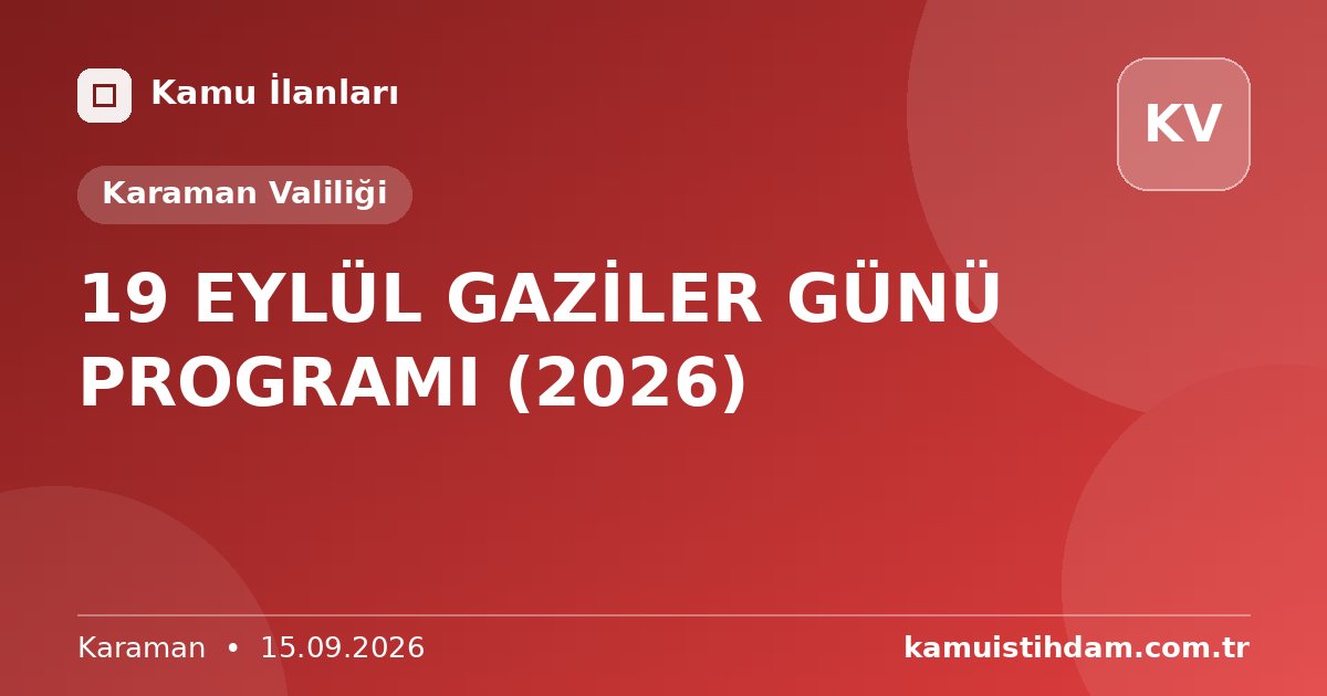 19 EYLÜL GAZİLER GÜNÜ PROGRAMI (2026) - Karaman Valiliği