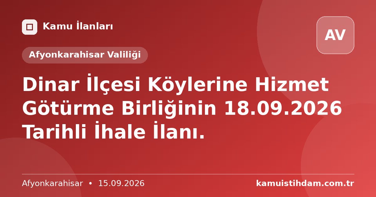 Dinar İlçesi Köylerine Hizmet Götürme Birliğinin 18.09.2026 Tarihli İhale İlanı. - Afyonkarahisar Valiliği