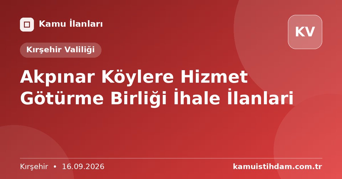 Akpınar Köylere Hizmet Götürme Birliği İhale İlanlari - Kırşehir Valiliği