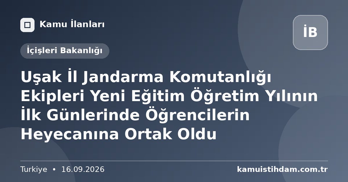 Uşak İl Jandarma Komutanlığı Ekipleri Yeni Eğitim Öğretim Yılının İlk Günlerinde Öğrencilerin Heyecanına Ortak Oldu - İçişleri Bakanlığı
