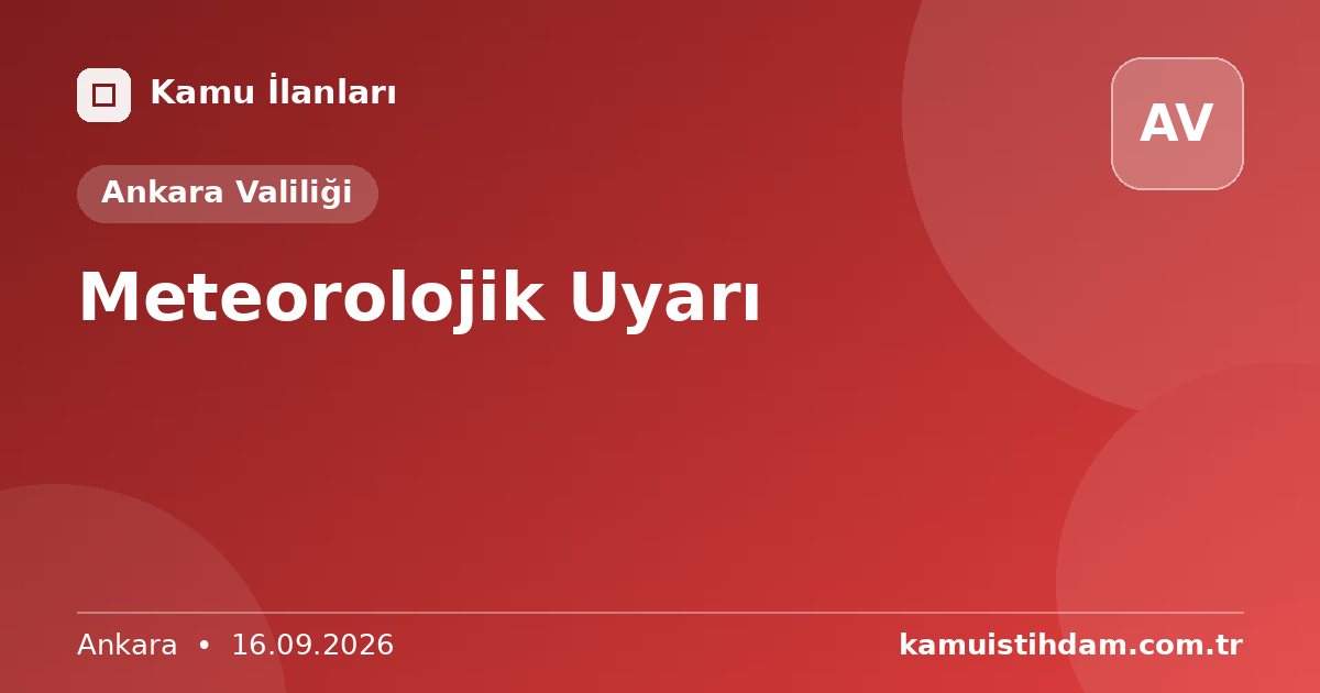 Meteorolojik Uyarı - Ankara Valiliği