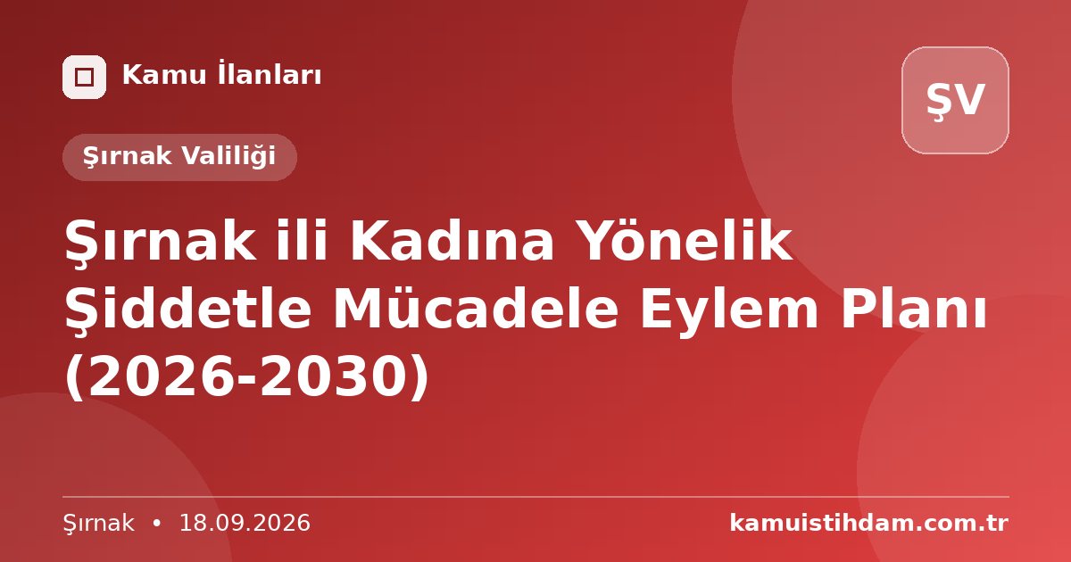 Şırnak ili Kadına Yönelik Şiddetle Mücadele Eylem Planı (2026-2030) - Şırnak Valiliği