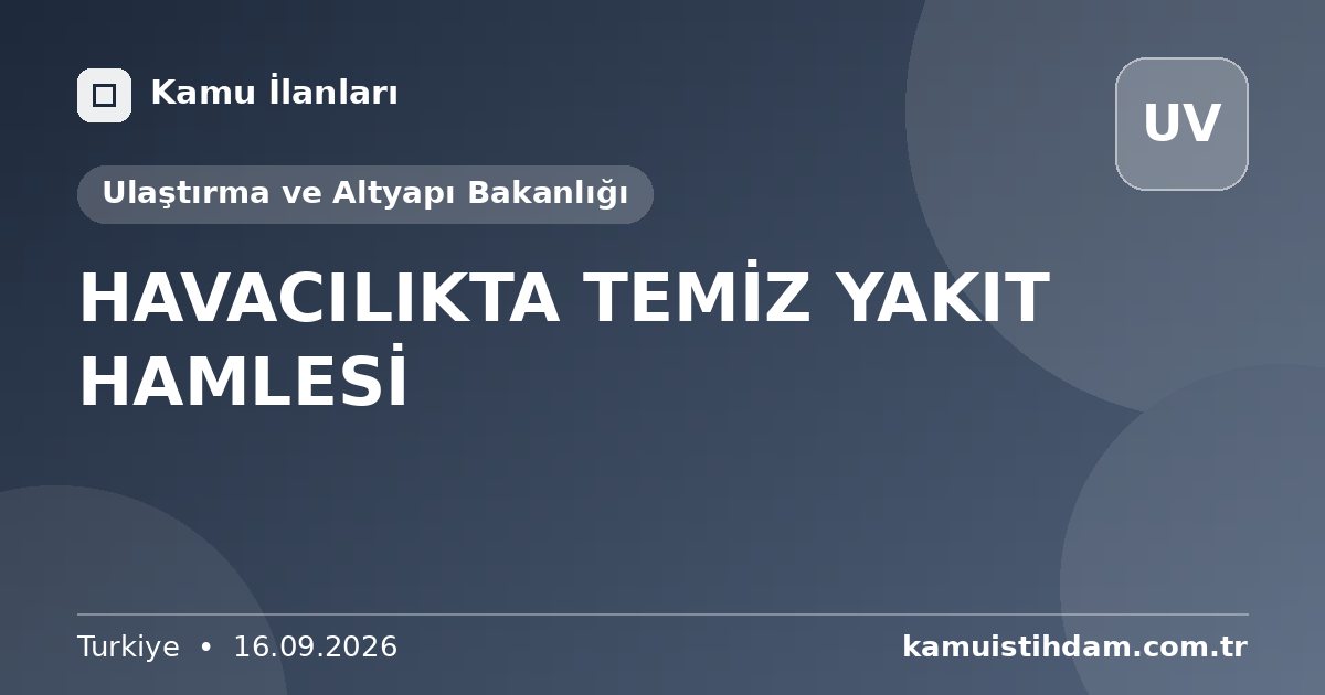 HAVACILIKTA TEMİZ YAKIT HAMLESİ - Ulaştırma ve Altyapı Bakanlığı