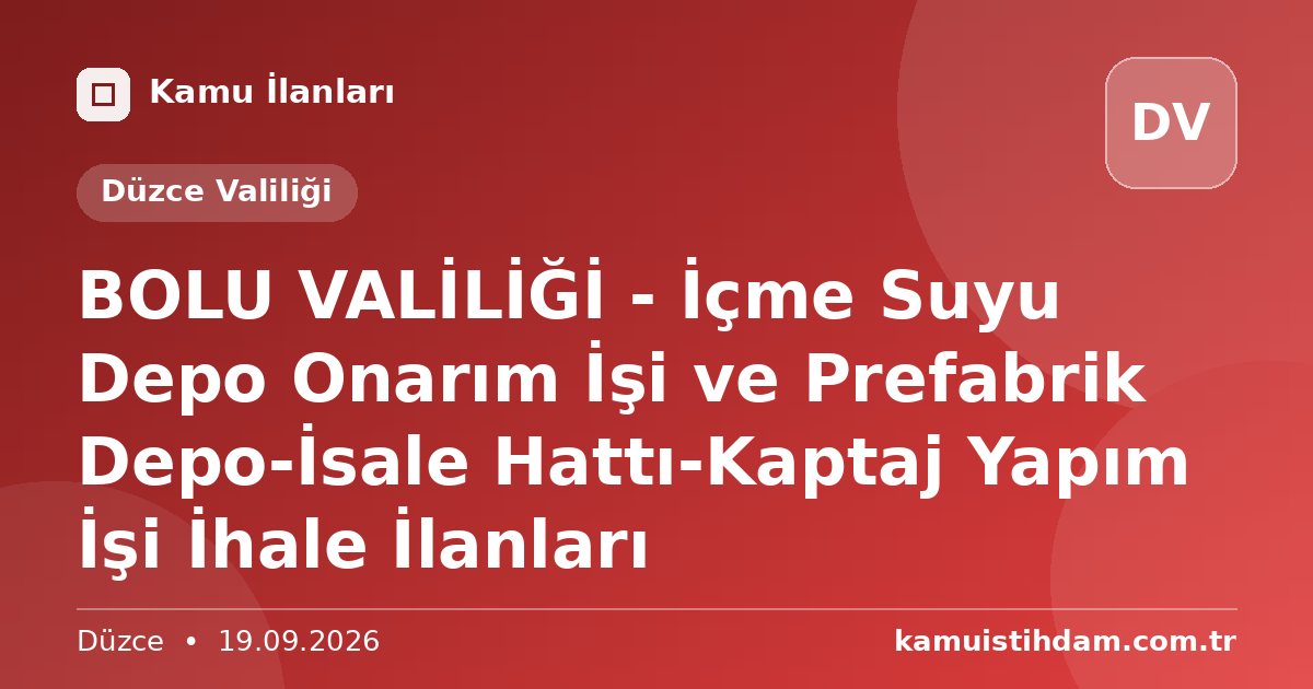 BOLU VALİLİĞİ - İçme Suyu Depo Onarım İşi ve Prefabrik Depo-İsale Hattı-Kaptaj Yapım İşi İhale İlanları - Düzce Valiliği