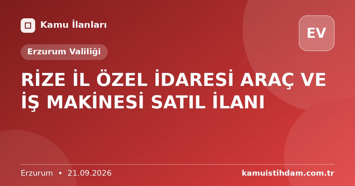 RİZE İL ÖZEL İDARESİ ARAÇ VE İŞ MAKİNESİ SATIL İLANI - Erzurum Valiliği