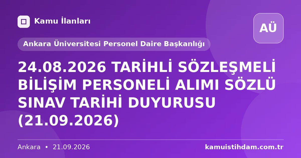 24.08.2026 TARİHLİ SÖZLEŞMELİ BİLİŞİM PERSONELİ ALIMI SÖZLÜ SINAV TARİHİ DUYURUSU (21.09.2026) - Ankara Üniversitesi Personel Daire Başkanlığı