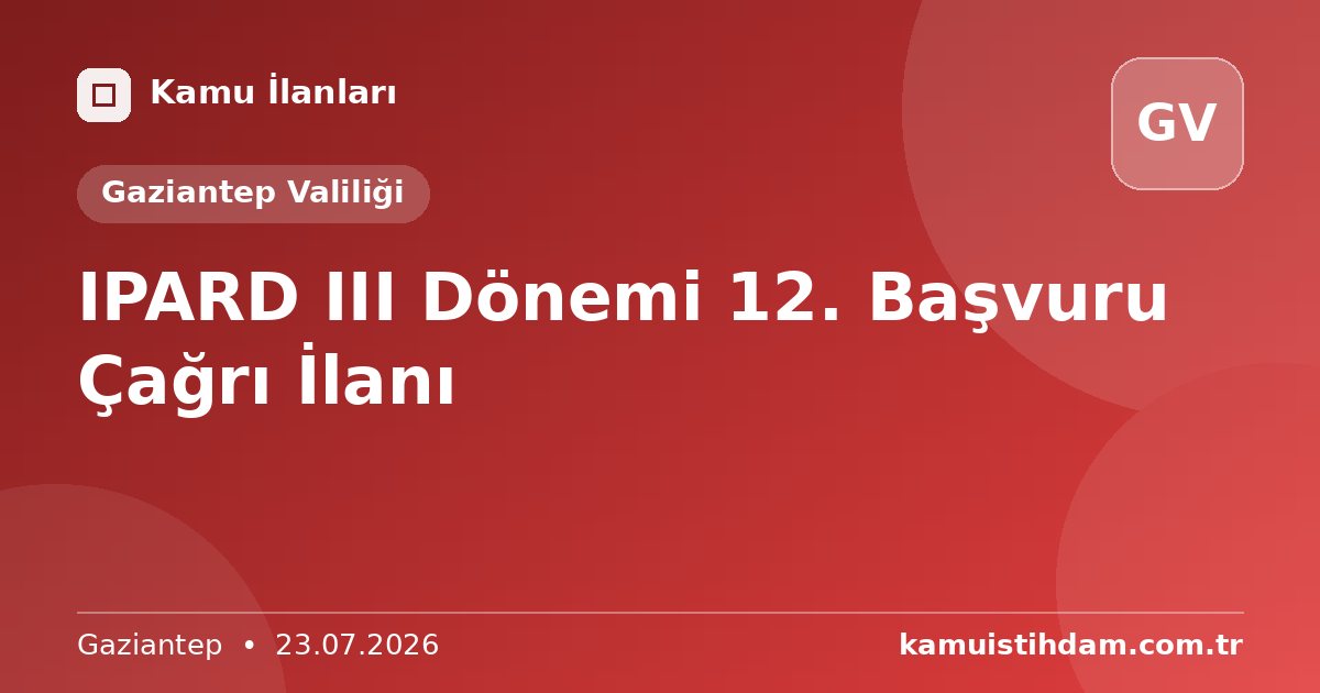 IPARD III Dönemi 12. Başvuru Çağrı İlanı - Gaziantep Valiliği