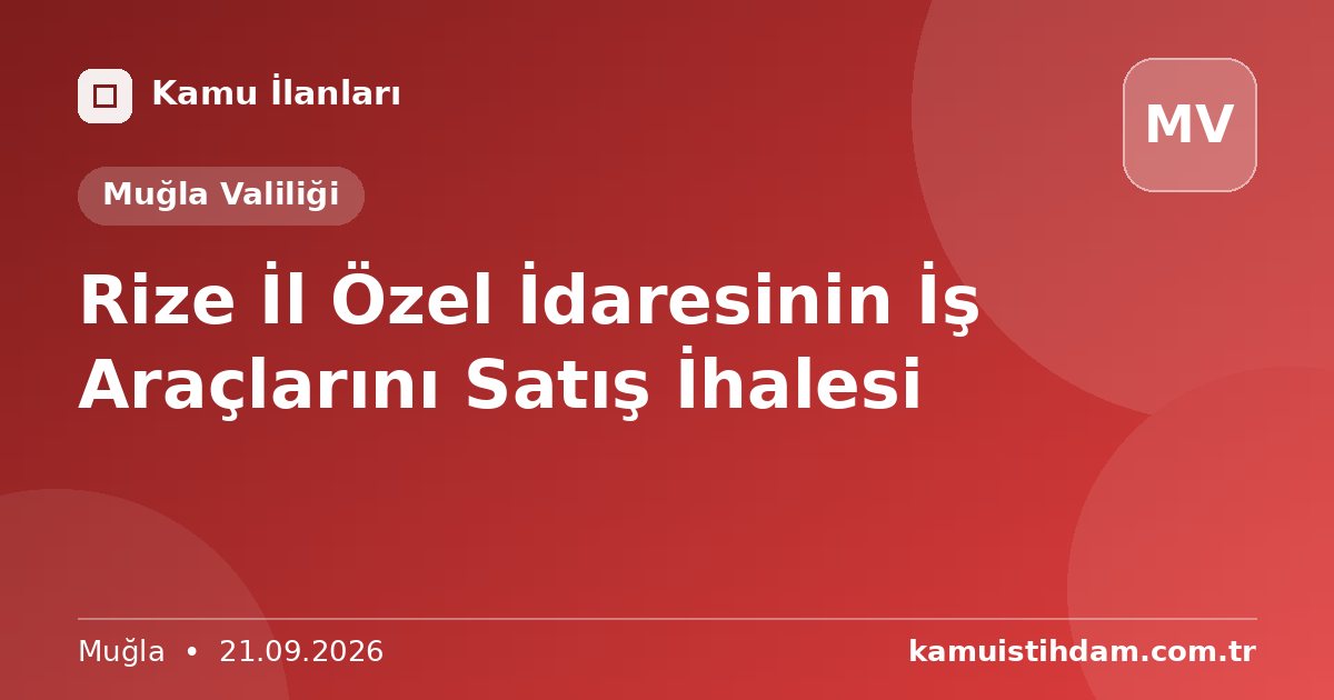 Rize İl Özel İdaresinin İş Araçlarını Satış İhalesi - Muğla Valiliği