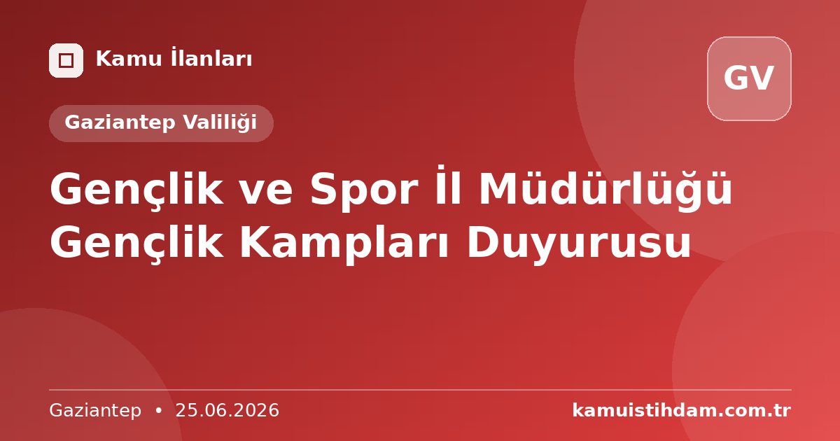 Gençlik ve Spor İl Müdürlüğü Gençlik Kampları Duyurusu - Gaziantep Valiliği