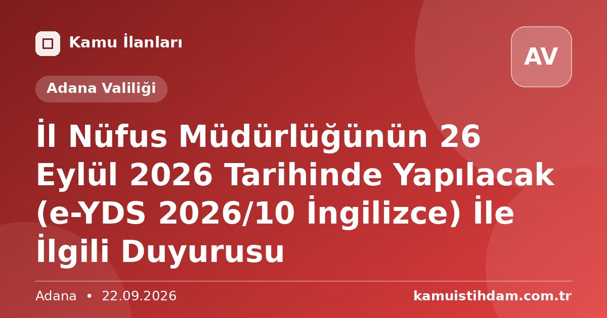 İl Nüfus Müdürlüğünün 26 Eylül 2026 Tarihinde Yapılacak (e-YDS 2026/10 İngilizce) İle İlgili Duyurusu - Adana Valiliği