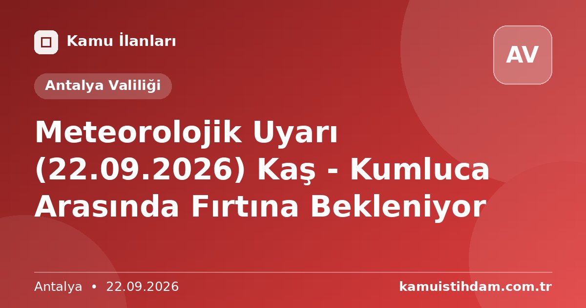 Meteorolojik Uyarı (22.09.2026)  Kaş - Kumluca Arasında Fırtına Bekleniyor - Antalya Valiliği