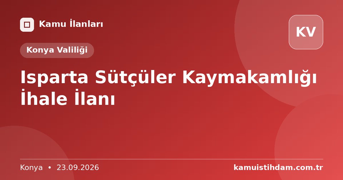 Isparta Sütçüler Kaymakamlığı İhale İlanı - Konya Valiliği