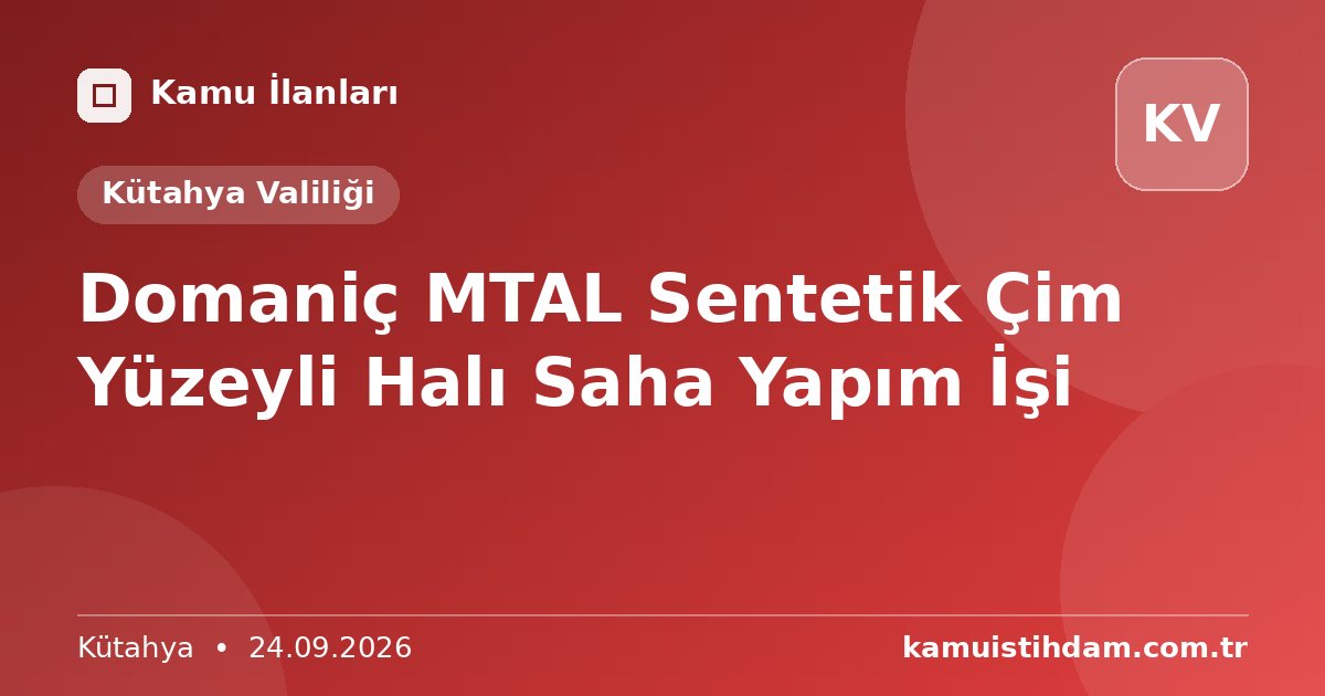 Domaniç MTAL Sentetik Çim Yüzeyli Halı Saha Yapım İşi - Kütahya Valiliği