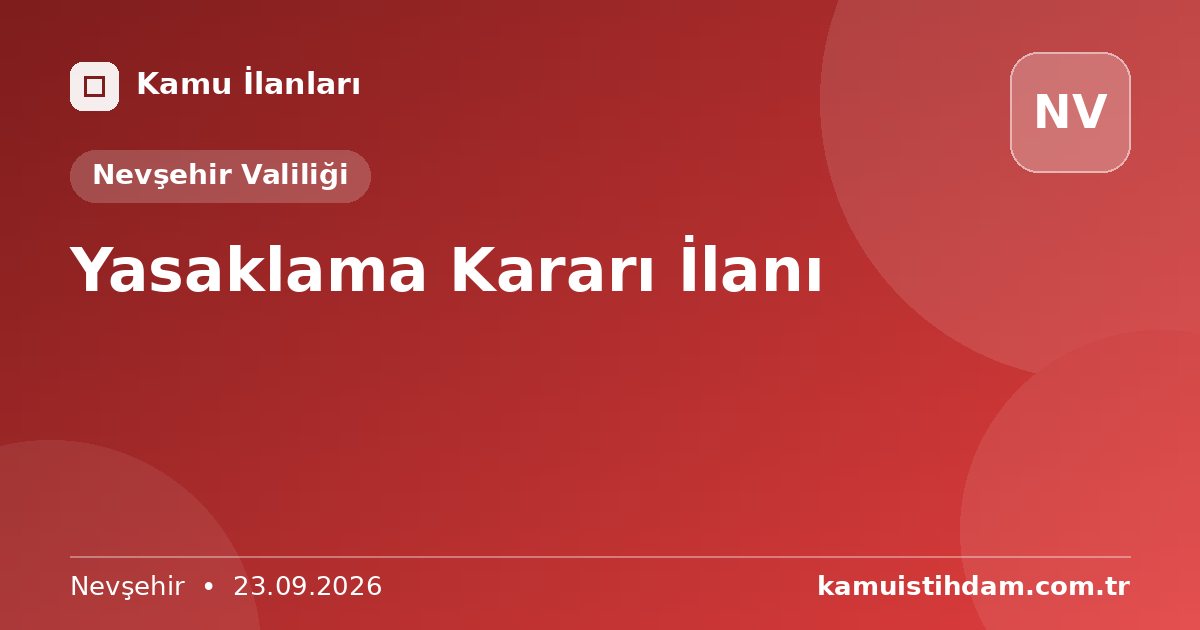 Yasaklama Kararı İlanı - Nevşehir Valiliği