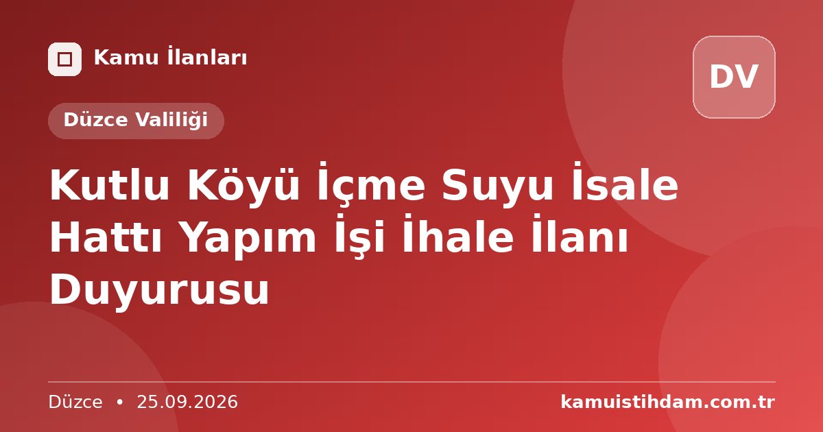 Kutlu Köyü İçme Suyu İsale Hattı Yapım İşi İhale İlanı Duyurusu - Düzce Valiliği