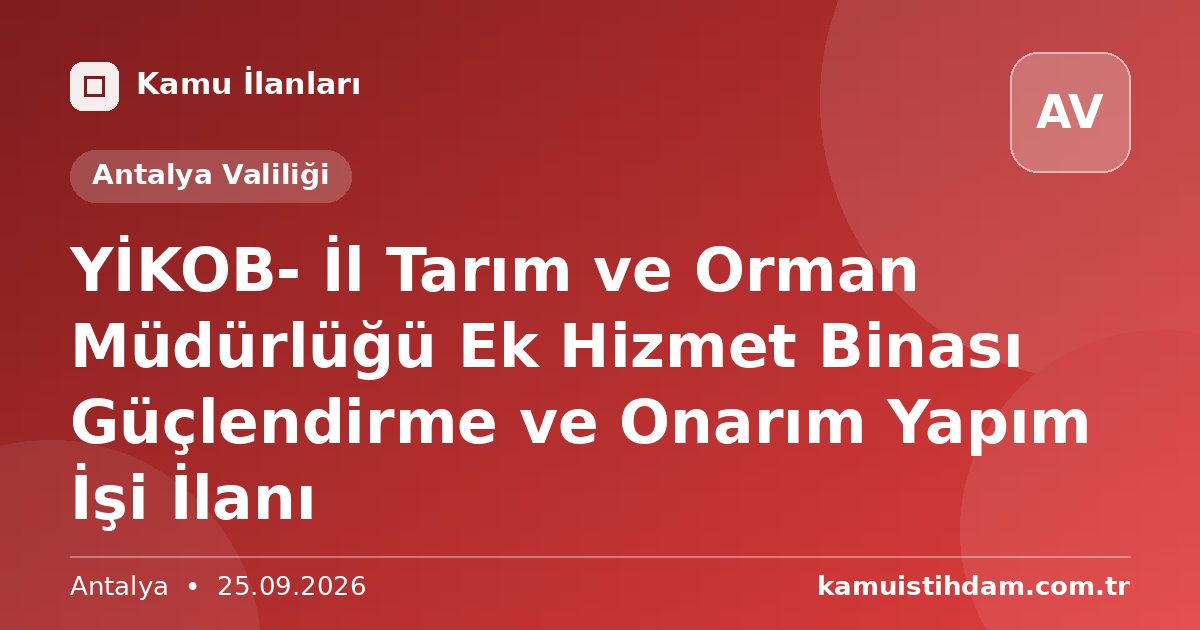 YİKOB- İl Tarım ve Orman Müdürlüğü Ek Hizmet Binası Güçlendirme ve Onarım Yapım İşi İlanı - Antalya Valiliği