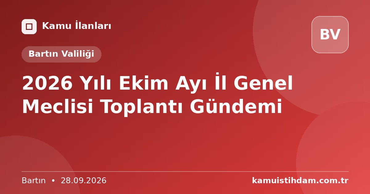 2026 Yılı Ekim Ayı İl Genel Meclisi Toplantı Gündemi - Bartın Valiliği
