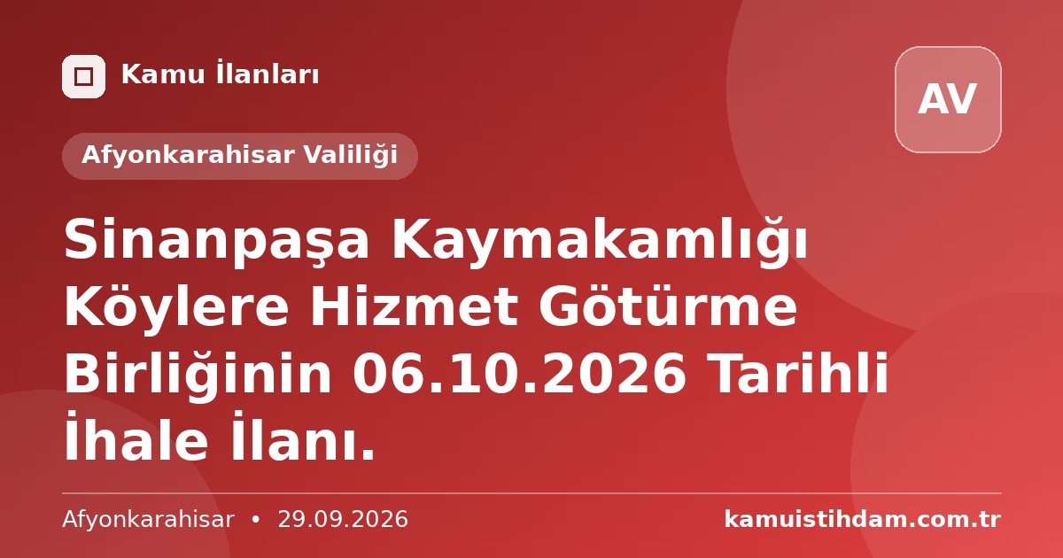 Sinanpaşa Kaymakamlığı Köylere Hizmet Götürme Birliğinin 06.10.2026 Tarihli İhale İlanı. - Afyonkarahisar Valiliği