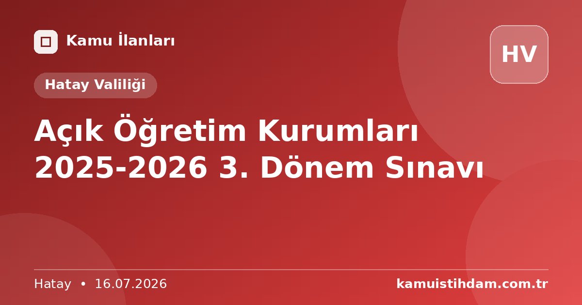 Açık Öğretim Kurumları 2025-2026 3. Dönem Sınavı - Hatay Valiliği