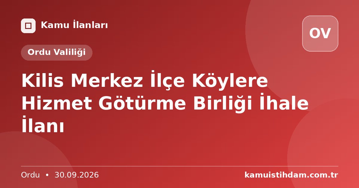 Kilis Merkez İlçe Köylere Hizmet Götürme Birliği İhale İlanı - Ordu Valiliği