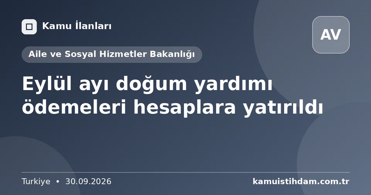 Eylül ayı doğum yardımı ödemeleri hesaplara yatırıldı - Aile ve Sosyal Hizmetler Bakanlığı
