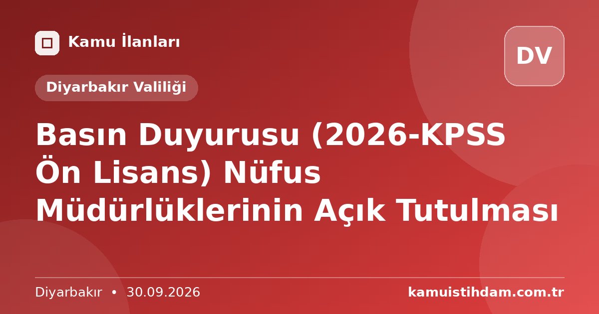 Basın Duyurusu (2026-KPSS Ön Lisans) Nüfus Müdürlüklerinin Açık Tutulması - Diyarbakır Valiliği
