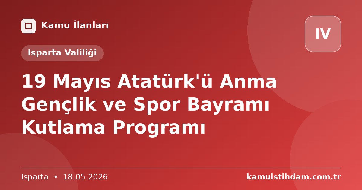 19 Mayıs Atatürk'ü Anma Gençlik ve Spor Bayramı Kutlama Programı - Isparta Valiliği