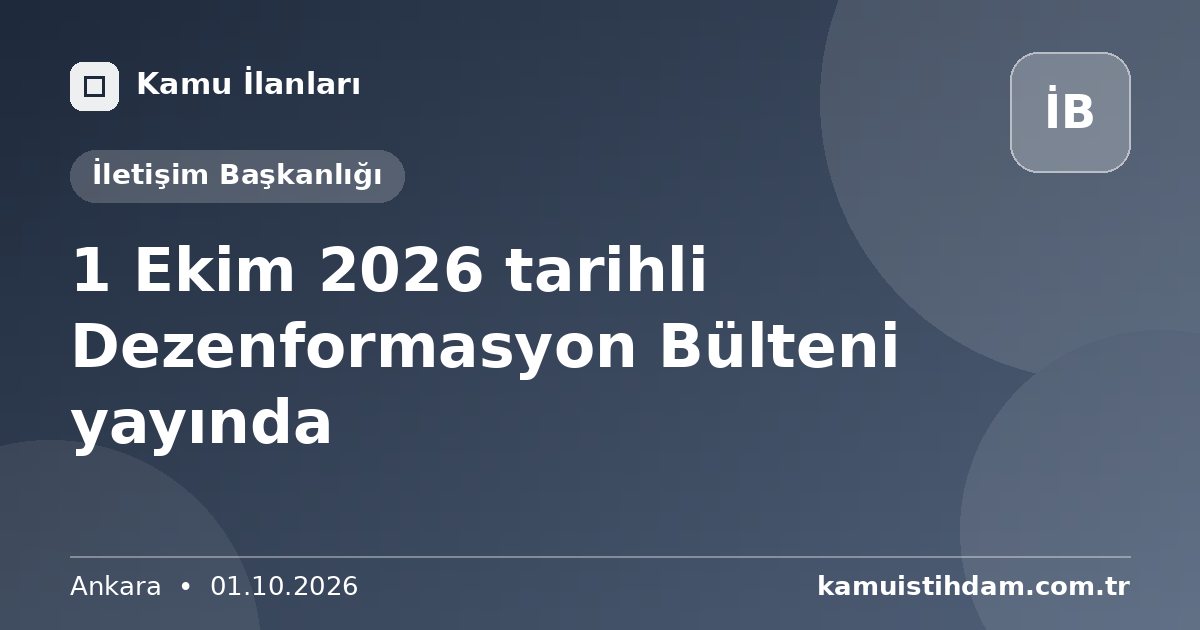 1 Ekim 2026 tarihli Dezenformasyon Bülteni yayında - İletişim Başkanlığı