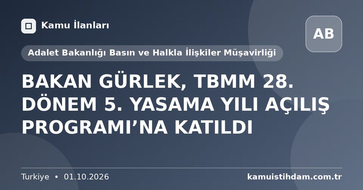 BAKAN GÜRLEK, TBMM 28. DÖNEM 5. YASAMA YILI AÇILIŞ PROGRAMI’NA KATILDI - Adalet Bakanlığı Basın ve Halkla İlişkiler Müşavirliği