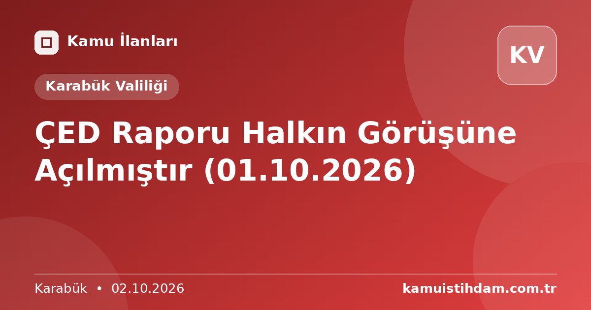 ÇED Raporu Halkın Görüşüne Açılmıştır (01.10.2026) - Karabük Valiliği