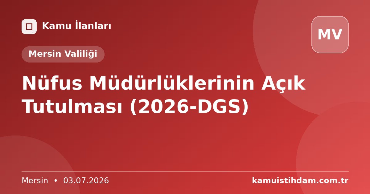 Nüfus Müdürlüklerinin Açık Tutulması (2026-DGS) - Mersin Valiliği