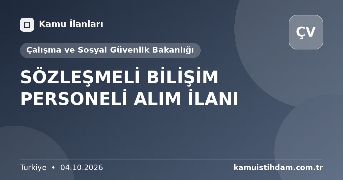 SÖZLEŞMELİ BİLİŞİM PERSONELİ ALIM İLANI - Çalışma ve Sosyal Güvenlik Bakanlığı