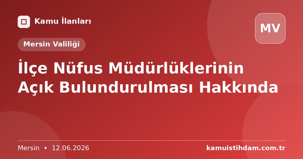 İlçe Nüfus Müdürlüklerinin Açık Bulundurulması Hakkında - Mersin Valiliği