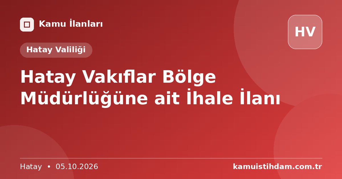 Hatay Vakıflar Bölge Müdürlüğüne ait İhale İlanı - Hatay Valiliği