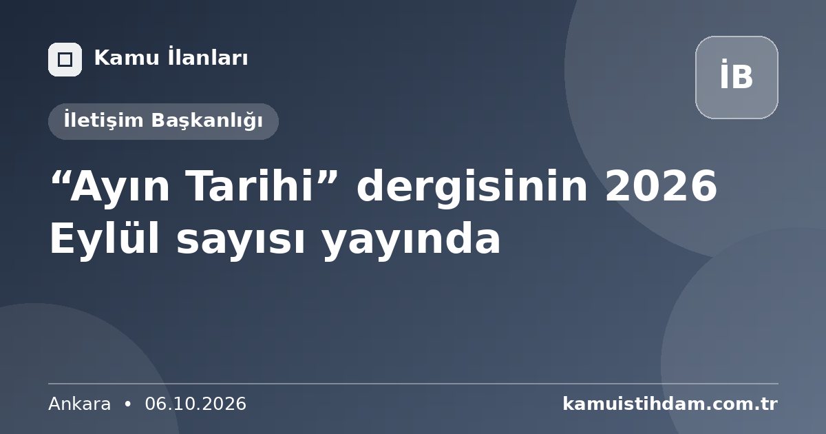 “Ayın Tarihi” dergisinin 2026 Eylül sayısı yayında - İletişim Başkanlığı