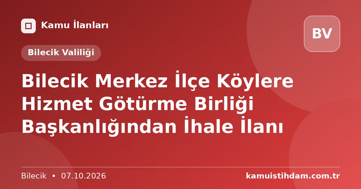Bilecik Merkez İlçe Köylere Hizmet Götürme Birliği Başkanlığından İhale İlanı - Bilecik Valiliği