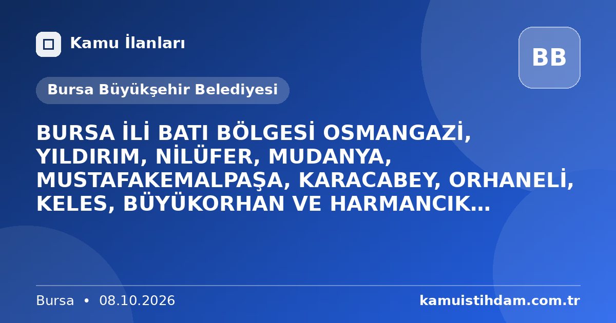 BURSA İLİ BATI BÖLGESİ OSMANGAZİ, YILDIRIM, NİLÜFER, MUDANYA, MUSTAFAKEMALPAŞA, KARACABEY, ORHANELİ, KELES, BÜYÜKORHAN VE HARMANCIK İLÇELERİNDE YOL BAKIM VE ONARIMI YAPILMASI İŞİ - Bursa Büyükşehir Belediyesi