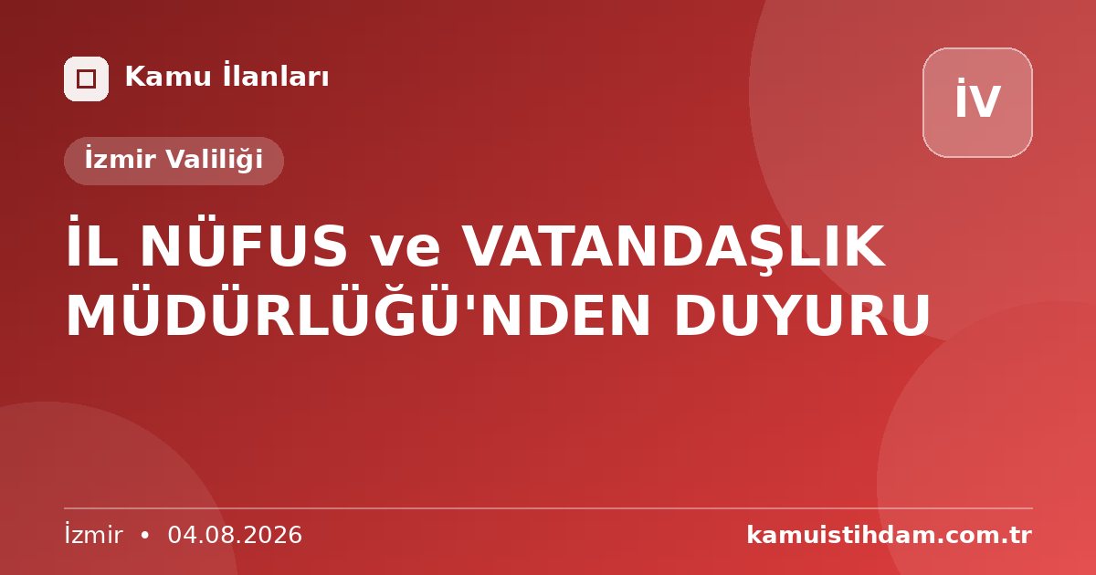 İL NÜFUS ve VATANDAŞLIK MÜDÜRLÜĞÜ'NDEN DUYURU - İzmir Valiliği