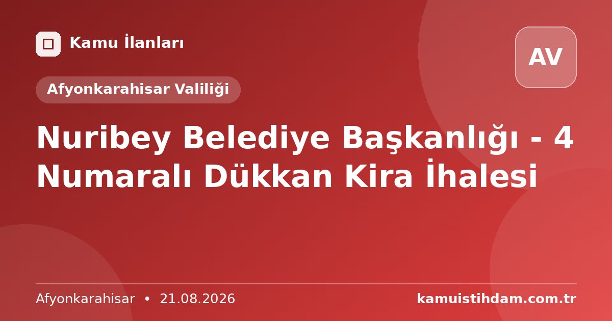 Nuribey Belediye Başkanlığı - 4 Numaralı Dükkan Kira İhalesi - Afyonkarahisar Valiliği