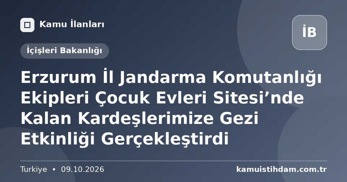 Erzurum İl Jandarma Komutanlığı Ekipleri Çocuk Evleri Sitesi’nde Kalan Kardeşlerimize Gezi Etkinliği Gerçekleştirdi - İçişleri Bakanlığı