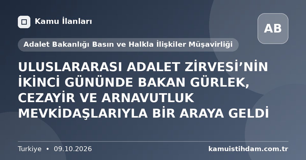 ULUSLARARASI ADALET ZİRVESİ’NİN İKİNCİ GÜNÜNDE BAKAN GÜRLEK, CEZAYİR VE ARNAVUTLUK MEVKİDAŞLARIYLA BİR ARAYA GELDİ - Adalet Bakanlığı Basın ve Halkla İlişkiler Müşavirliği