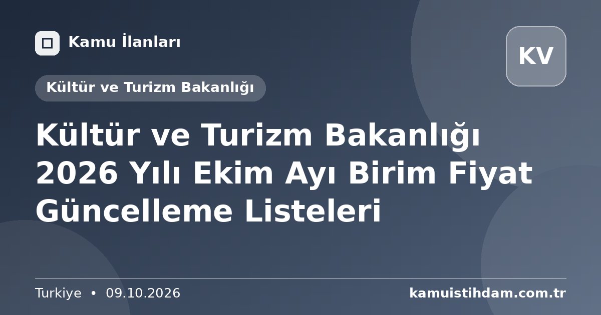 Kültür ve Turizm Bakanlığı 2026 Yılı Ekim Ayı Birim Fiyat Güncelleme Listeleri - Kültür ve Turizm Bakanlığı
