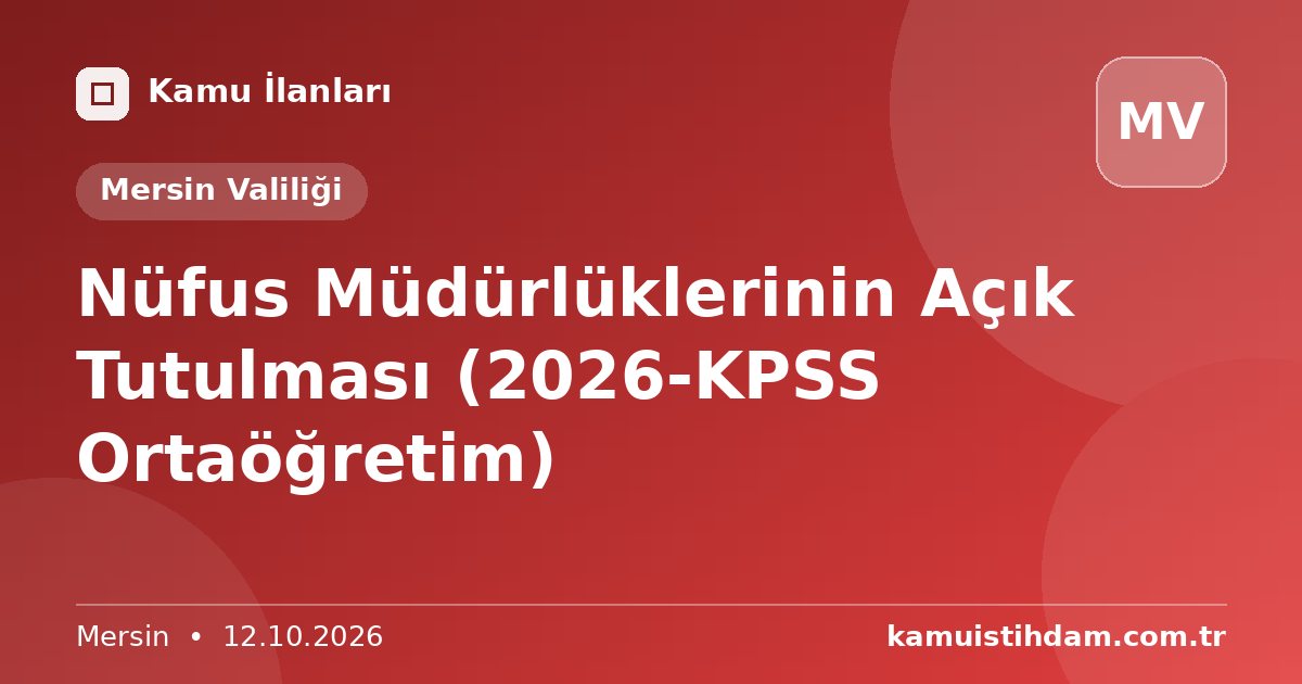Nüfus Müdürlüklerinin Açık Tutulması (2026-KPSS Ortaöğretim) - Mersin Valiliği