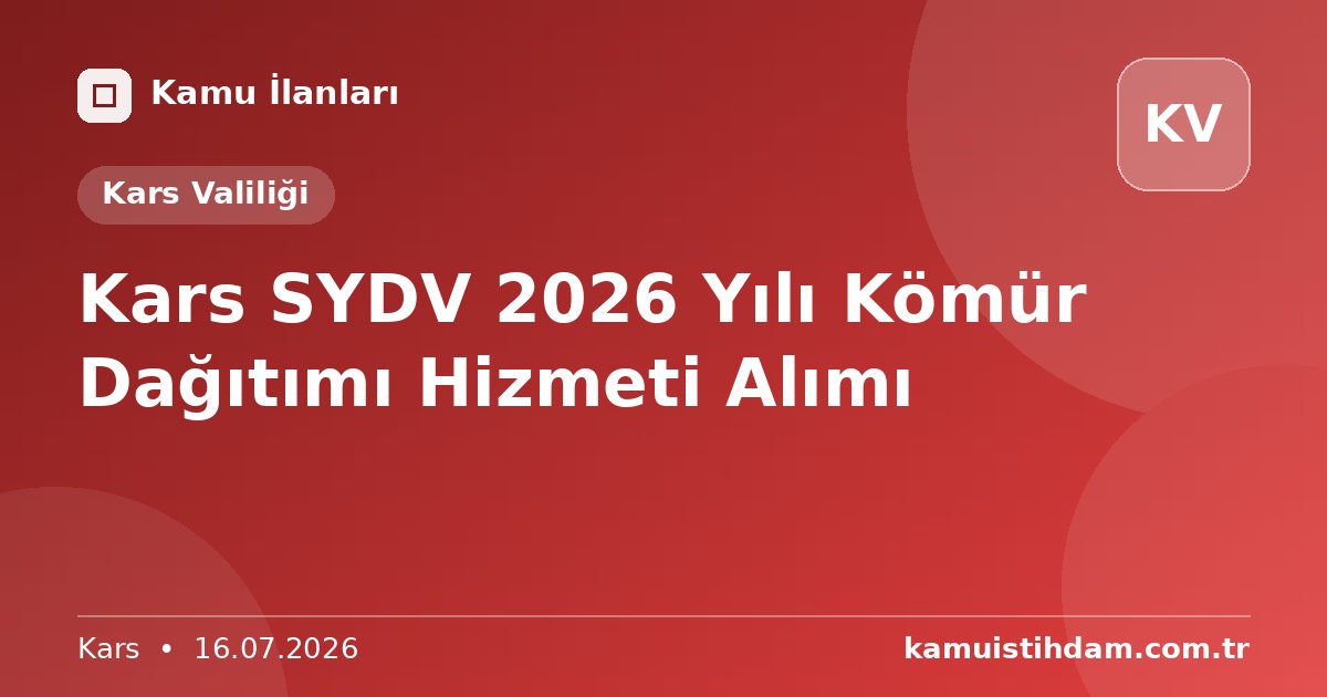 Kars SYDV 2026 Yılı Kömür Dağıtımı Hizmeti Alımı - Kars Valiliği