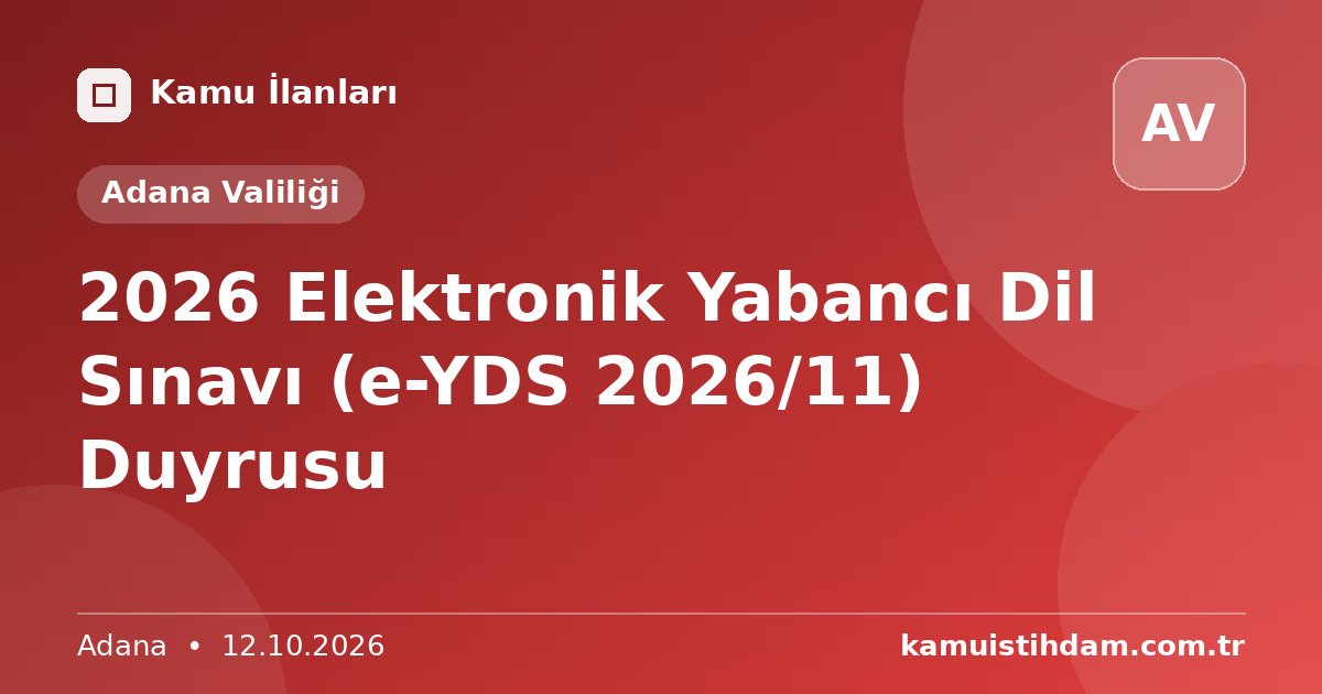 2026 Elektronik Yabancı Dil Sınavı (e-YDS 2026/11) Duyrusu - Adana Valiliği