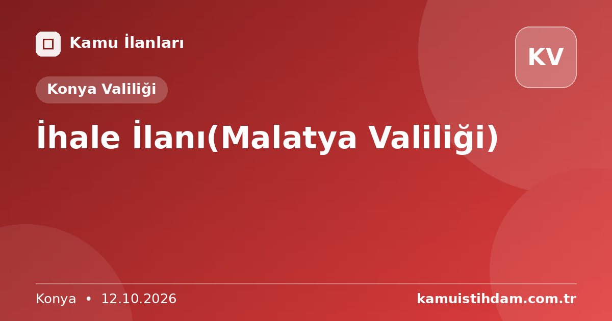 İhale İlanı(Malatya Valiliği) - Konya Valiliği