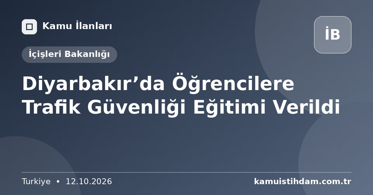 Diyarbakır’da Öğrencilere Trafik Güvenliği Eğitimi Verildi - İçişleri Bakanlığı