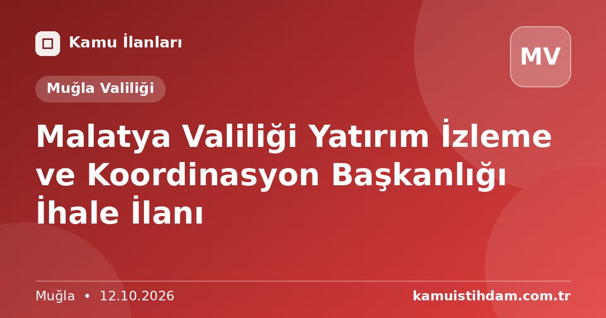 Malatya Valiliği Yatırım İzleme ve Koordinasyon Başkanlığı İhale İlanı - Muğla Valiliği